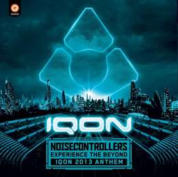 Noisecontrollers - Experience The Beyond (Official IQON 2013 Anthem)